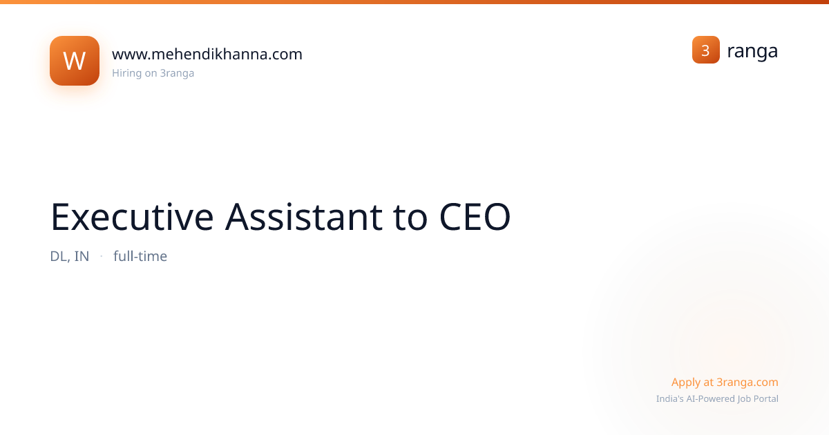 Executive Assistant to CEO at www.mehendikhanna.com — Delhi | Apply ...
